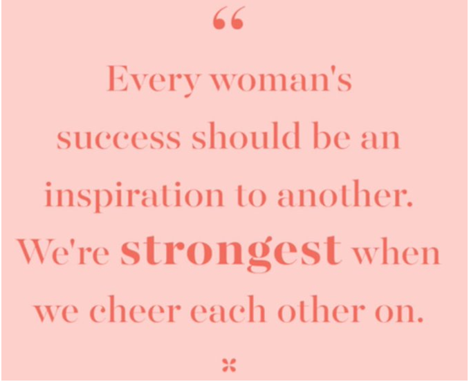 every woman's success should be an inspiration to another. we're strongest when we cheer each other on women inspiring women